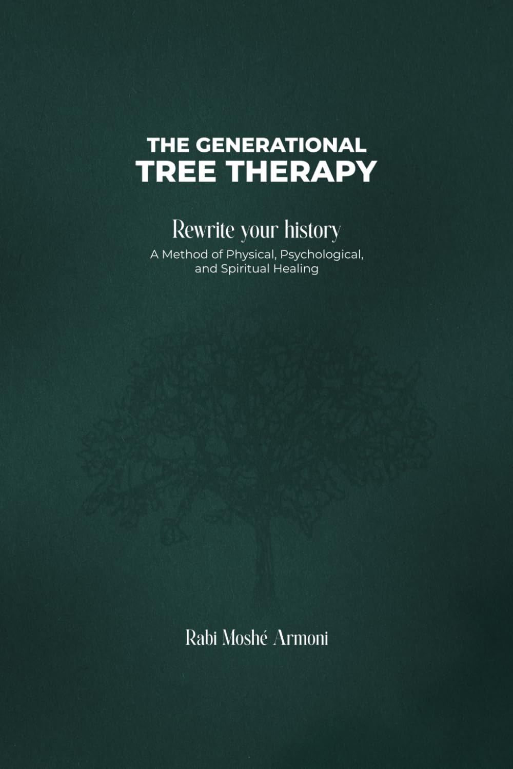 The Generational Tree Therapy, by Rabbi Moshe Armoni
